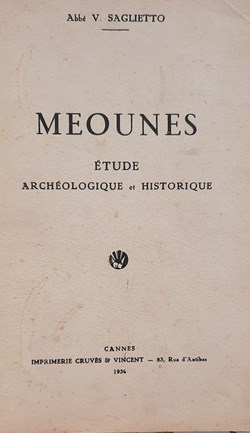 Meounes etude Archeologique et Historique 1936 Victor Saglietto imprimerie Cruves et Vinvcent Cannes