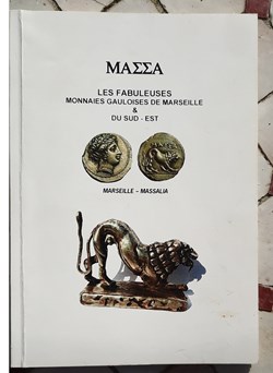 Mazza  les fabuleuses monnaies gauloises de Marseille et du Sud Est 2009