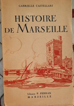 Histoire de Marseille Gabrielle Castellari 1945 librairie Paul Ferran Marseille