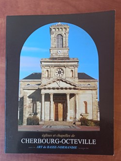 ART de BASSE-NORMANDIE n°130 Églises et chapelles de Cherbourg-Octeville 1er trim 2004