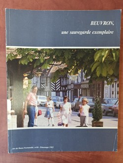 ART de BASSE-NORMANDIE n°86 printemps 1982 BEUVRON, UNE SAUVEGARDE EXEMPLAIRE