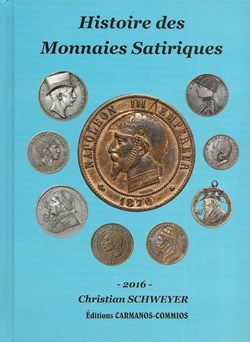 2016 - Histoire des Monnaies Satiriques - C. Schweyer