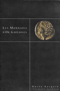 2000 - Les monnaies d'or Gauloises - Musée Bargoin