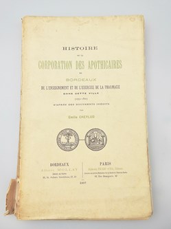 Histoire de la Corporation des apothicaires de Bordeaux par Emile Cheylud