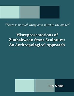 There is no such thing as a spirit in the stone! Misrepresentations of Zimbabwean Stone Sculpture: A