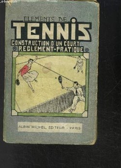 Éléments de Tennis - Construction d'un court Réglement-Pratique