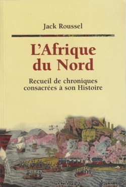 L'Afrique du Nord Recueil de chroniques consacrées à son Histoire