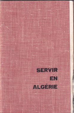 Livret " Servir en ALGERIE"