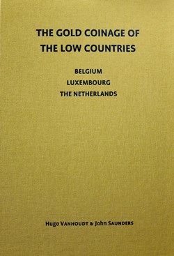Les Monnaies d'or des Pays-Bas (Belgique, Luxembourg & Hollande).