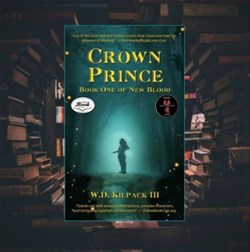 Crown Prince: Book One of New Blood by W.D. Kilpack III