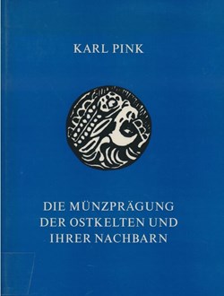 Pink, Karl - Die Munzpragung der Ostkelten und ihrer Nachbarn