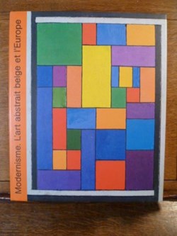 Art - Le modernisme. L'art abstrait belge et l'Europe (1912-1930)