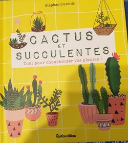 Cactus et succulentes. Tout pour chouchouter volante