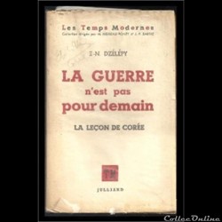 la Guerre n'est pas pour demain  , leçon à tirer de la Corée . de Dzélépy