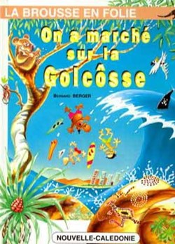 la brousse en folie - 8. On a marché sur la Golcôsse
