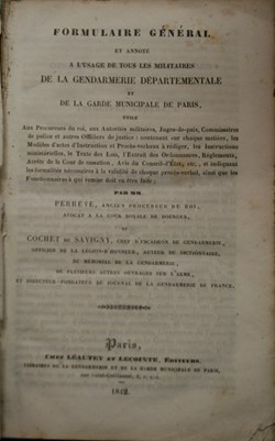 1842 Formulaire général annoté de la Gendarmerie Départementale et de la Garde Municipale de Paris