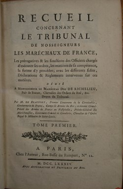 1784 Recueil concernant le Tribunal de Nosseigneurs les Maréchaux de France en 2 tomes