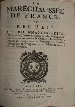 1697 La Maréchaussée de France ou recueil des ordonnances, édits, déclarations, lettres-patentes...