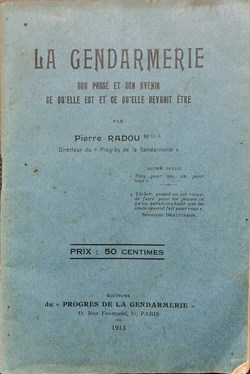 1913 La Gendarmerie son passé et son avenir, ce qu'elle est et ce qu'elle devrait être