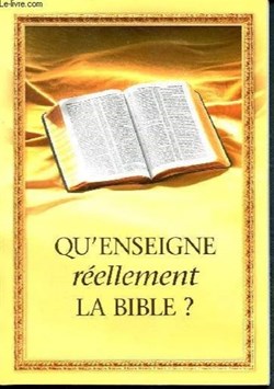 Qu'enseigne réellement la Bible