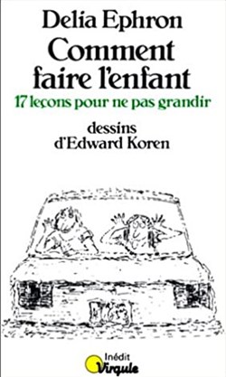 Comment faire l'enfant, 17 leçons pour ne pas grandir