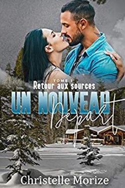 Un Nouveau Départ: Tome 1 : Retour aux sources