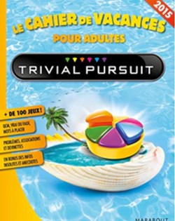 2015 - ??? - Trivial pursuit cahier de vacances pour adultes - livre