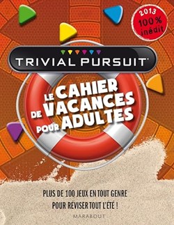 2013 -???- Trivial Pursuit édition cahier de vacances pour adultes - cahier