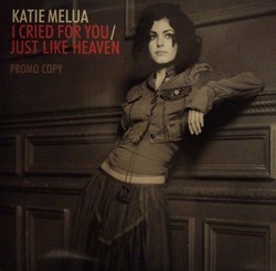 I Cried For You/Just Like Heaven (promo 2 titres)
