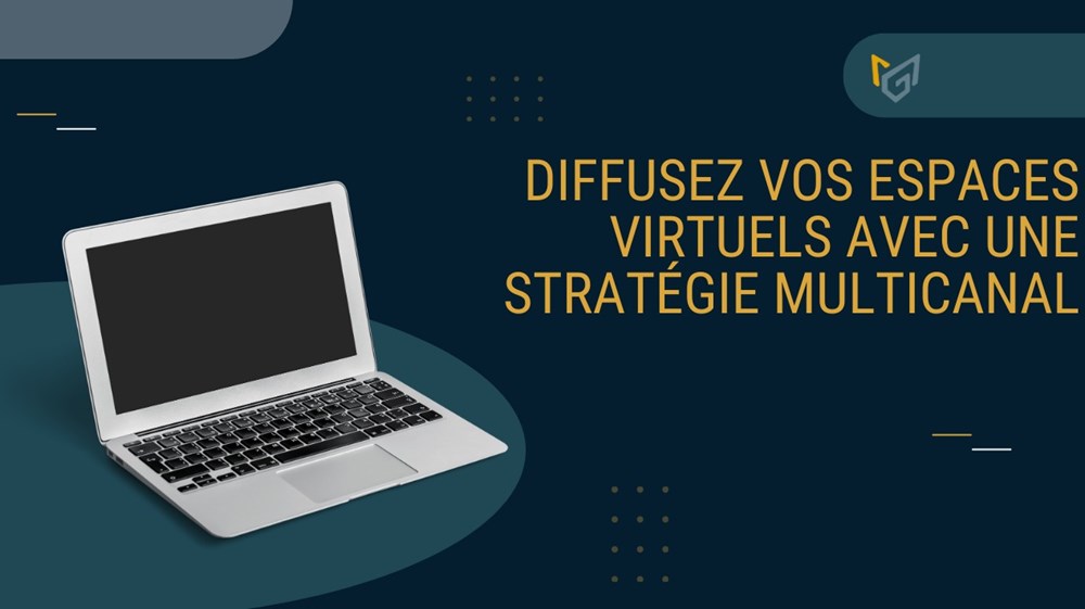 Broadcast your virtual spaces with a multi-channel strategy broadcast your virtual spaces with a multi channel strategy